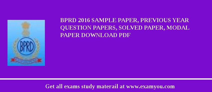 BPRD 2018 Sample Paper, Previous Year Question Papers, Solved Paper, Modal Paper Download PDF