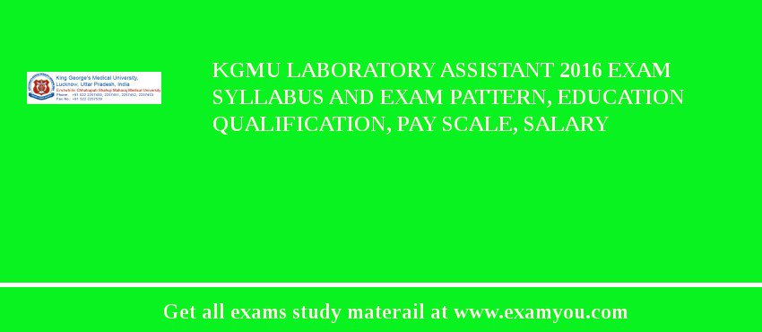 KGMU Laboratory Assistant 2018 Exam Syllabus And Exam Pattern, Education Qualification, Pay scale, Salary