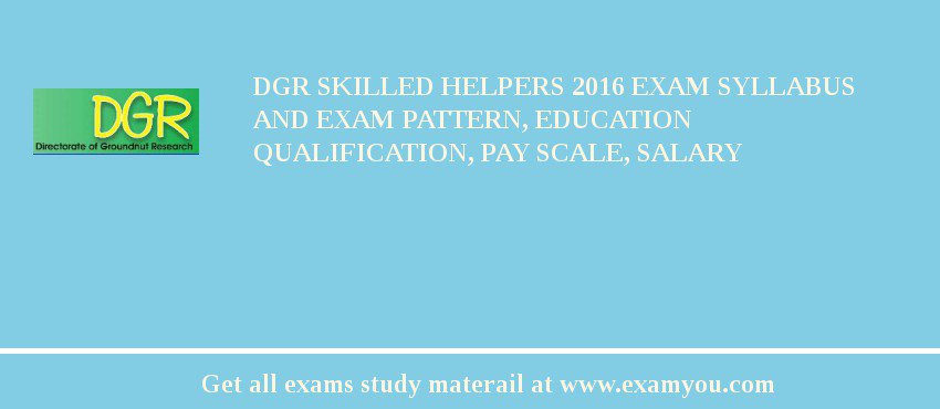 DGR Skilled Helpers 2018 Exam Syllabus And Exam Pattern, Education Qualification, Pay scale, Salary