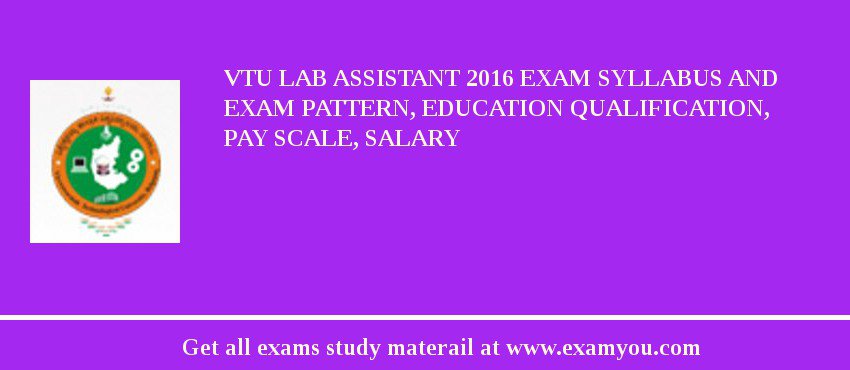 VTU Lab Assistant 2018 Exam Syllabus And Exam Pattern, Education Qualification, Pay scale, Salary