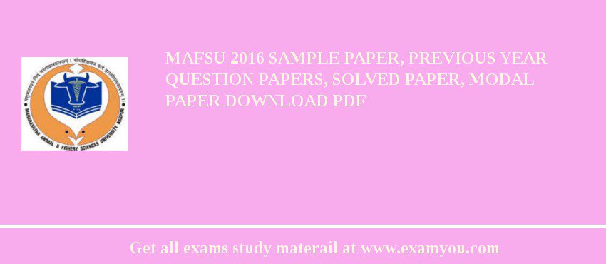 MAFSU 2018 Sample Paper, Previous Year Question Papers, Solved Paper, Modal Paper Download PDF