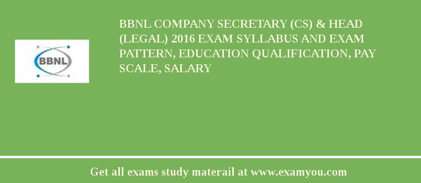 BBNL Company Secretary (CS) & Head (Legal) 2018 Exam Syllabus And Exam Pattern, Education Qualification, Pay scale, Salary