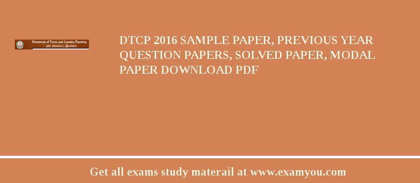 DTCP 2018 Sample Paper, Previous Year Question Papers, Solved Paper, Modal Paper Download PDF