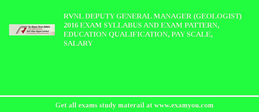 RVNL Deputy General Manager (Geologist) 2018 Exam Syllabus And Exam Pattern, Education Qualification, Pay scale, Salary