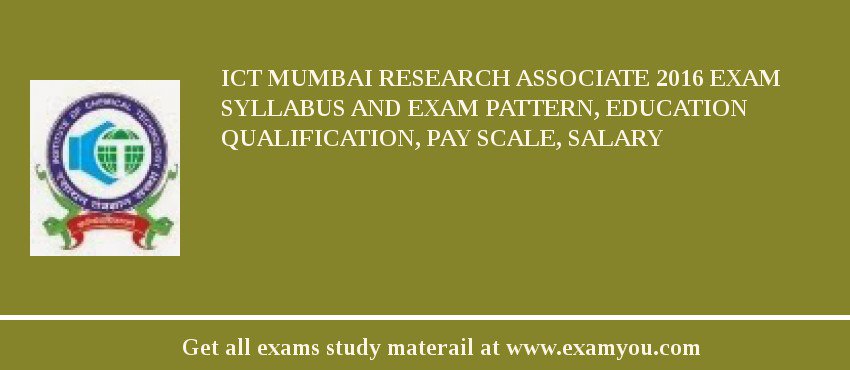 ICT Mumbai Research Associate 2018 Exam Syllabus And Exam Pattern, Education Qualification, Pay scale, Salary