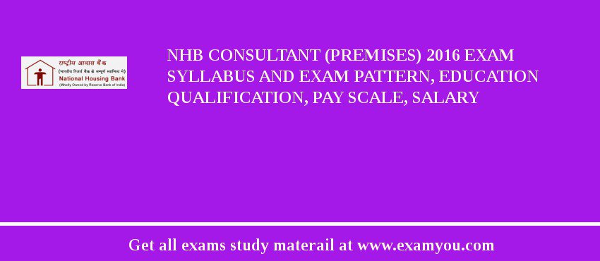 NHB Consultant (Premises) 2018 Exam Syllabus And Exam Pattern, Education Qualification, Pay scale, Salary