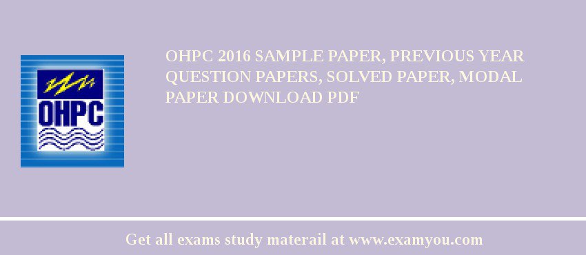 OHPC 2018 Sample Paper, Previous Year Question Papers, Solved Paper, Modal Paper Download PDF