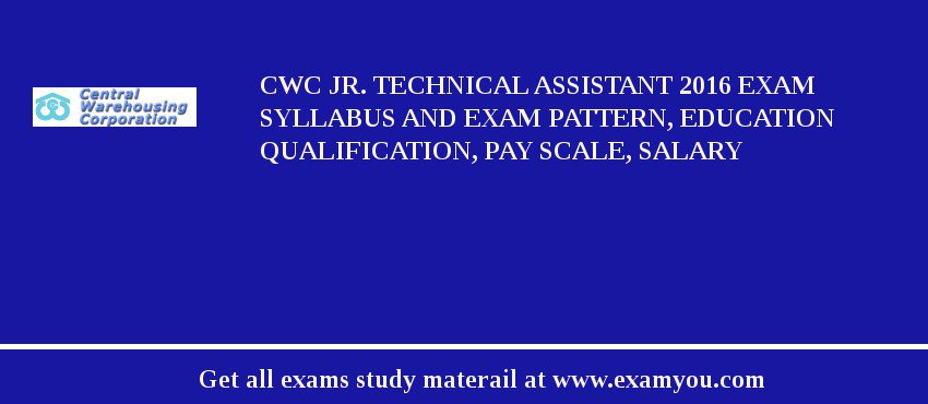 CWC Jr. Technical Assistant 2018 Exam Syllabus And Exam Pattern, Education Qualification, Pay scale, Salary