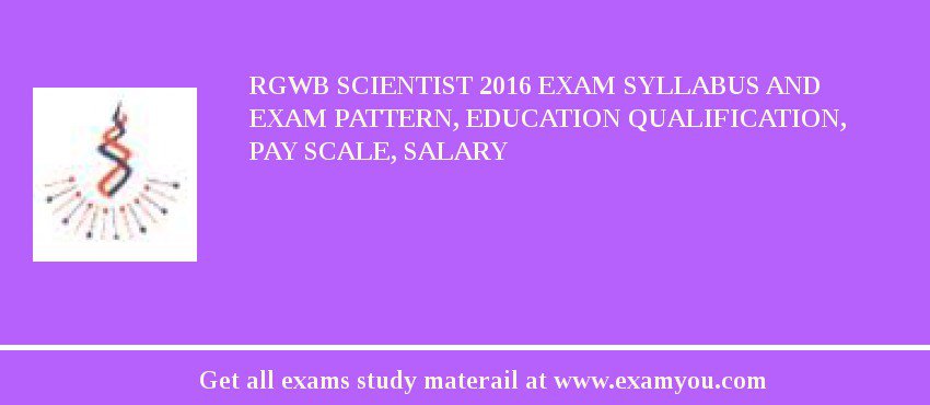 RGWB Scientist 2018 Exam Syllabus And Exam Pattern, Education Qualification, Pay scale, Salary