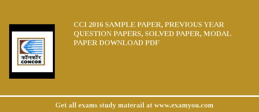 CCI (Container Corporation of India Ltd) 2018 Sample Paper, Previous Year Question Papers, Solved Paper, Modal Paper Download PDF