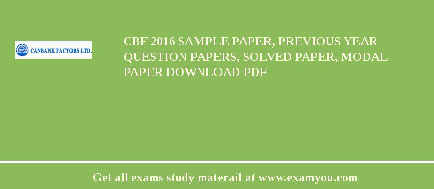 CBF 2018 Sample Paper, Previous Year Question Papers, Solved Paper, Modal Paper Download PDF