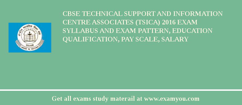 CBSE Technical Support and Information Centre Associates (TSICA) 2018 Exam Syllabus And Exam Pattern, Education Qualification, Pay scale, Salary