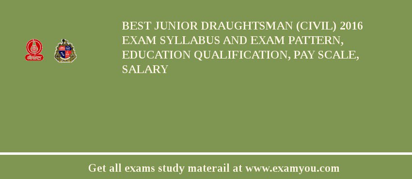 BEST Junior Draughtsman (Civil) 2018 Exam Syllabus And Exam Pattern, Education Qualification, Pay scale, Salary