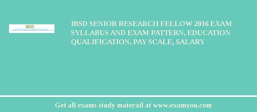 IBSD Senior Research Fellow 2018 Exam Syllabus And Exam Pattern, Education Qualification, Pay scale, Salary