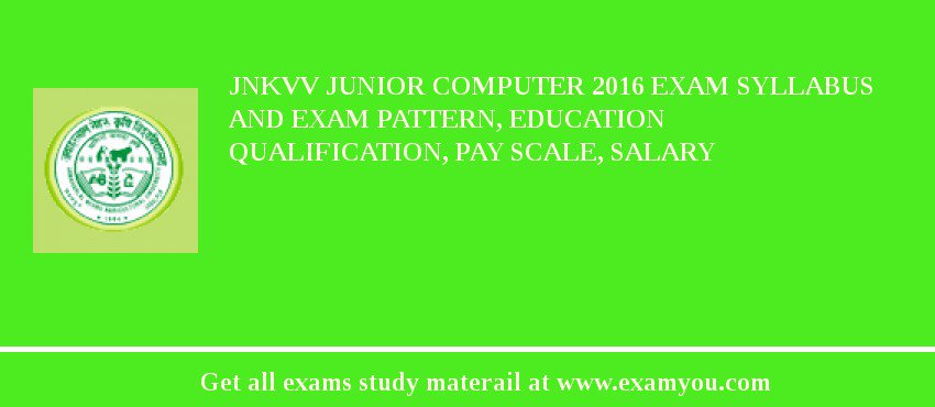 JNKVV Junior Computer 2018 Exam Syllabus And Exam Pattern, Education Qualification, Pay scale, Salary