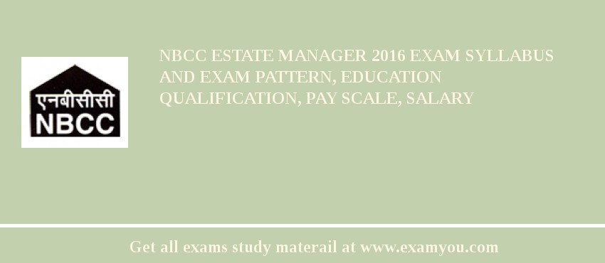 NBCC Estate Manager 2018 Exam Syllabus And Exam Pattern, Education Qualification, Pay scale, Salary