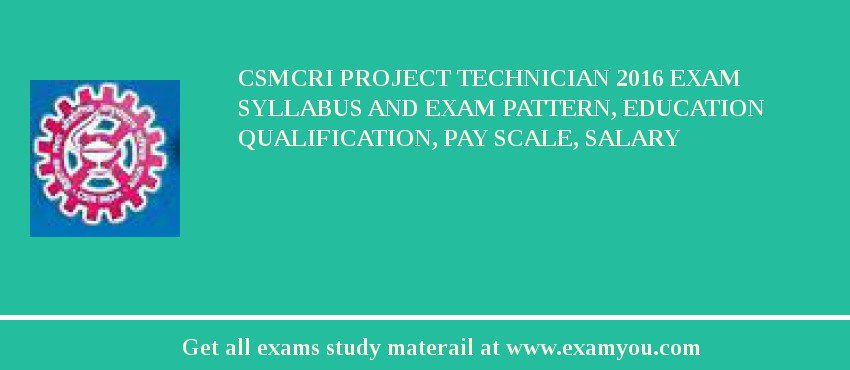 CSMCRI Project Technician 2018 Exam Syllabus And Exam Pattern, Education Qualification, Pay scale, Salary