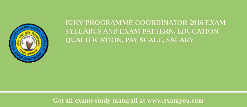 IGKV Programme Coordinator 2018 Exam Syllabus And Exam Pattern, Education Qualification, Pay scale, Salary