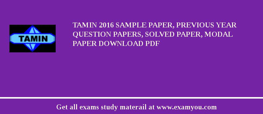 TAMIN 2018 Sample Paper, Previous Year Question Papers, Solved Paper, Modal Paper Download PDF