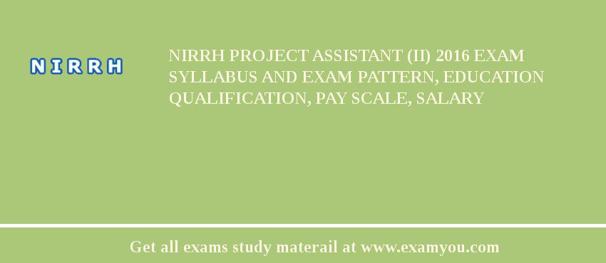 NIRRH Project Assistant (II) 2018 Exam Syllabus And Exam Pattern, Education Qualification, Pay scale, Salary
