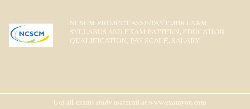 NCSCM Project Assistant 2018 Exam Syllabus And Exam Pattern, Education Qualification, Pay scale, Salary