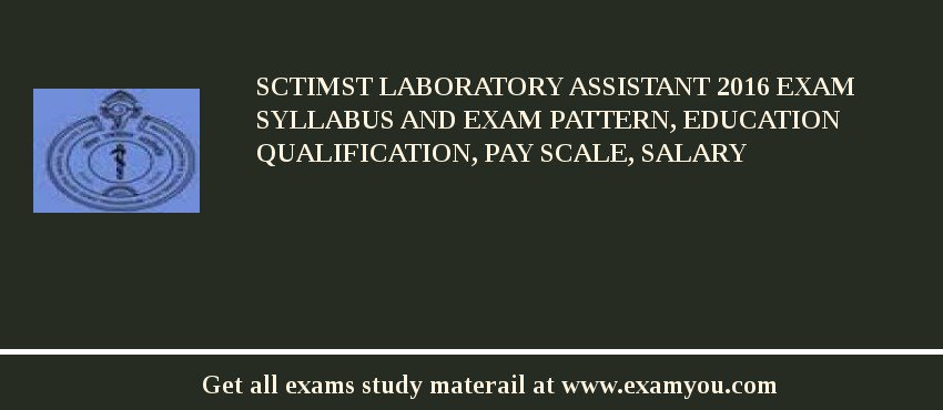 SCTIMST Laboratory Assistant 2018 Exam Syllabus And Exam Pattern, Education Qualification, Pay scale, Salary