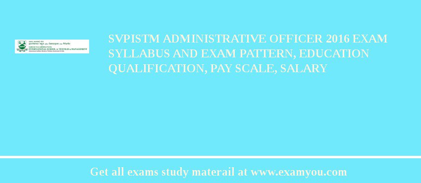 SVPISTM Administrative Officer 2018 Exam Syllabus And Exam Pattern, Education Qualification, Pay scale, Salary