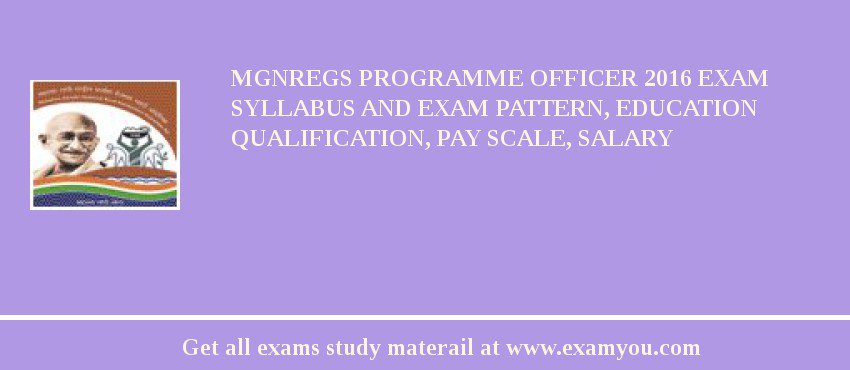 MGNREGS Programme Officer 2018 Exam Syllabus And Exam Pattern, Education Qualification, Pay scale, Salary
