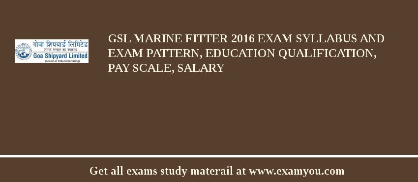 GSL Marine Fitter 2018 Exam Syllabus And Exam Pattern, Education Qualification, Pay scale, Salary