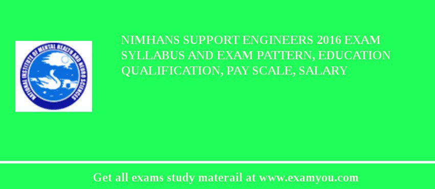 NIMHANS Support Engineers 2018 Exam Syllabus And Exam Pattern, Education Qualification, Pay scale, Salary
