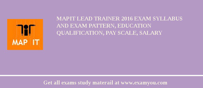 MAPIT Lead Trainer 2018 Exam Syllabus And Exam Pattern, Education Qualification, Pay scale, Salary