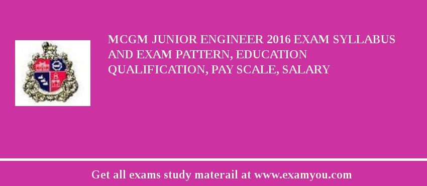 MCGM Junior Engineer 2018 Exam Syllabus And Exam Pattern, Education Qualification, Pay scale, Salary