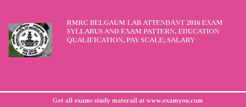 RMRC Belgaum Lab Attendant 2018 Exam Syllabus And Exam Pattern, Education Qualification, Pay scale, Salary