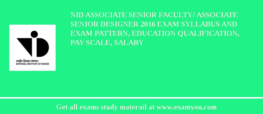 NID Associate Senior Faculty/ Associate Senior Designer 2018 Exam Syllabus And Exam Pattern, Education Qualification, Pay scale, Salary