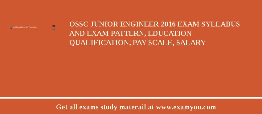 OSSC Junior Engineer 2018 Exam Syllabus And Exam Pattern, Education Qualification, Pay scale, Salary