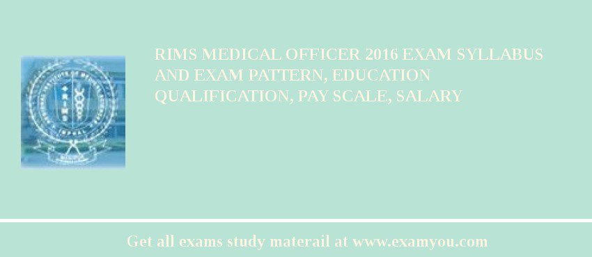 RIMS Medical Officer 2018 Exam Syllabus And Exam Pattern, Education Qualification, Pay scale, Salary