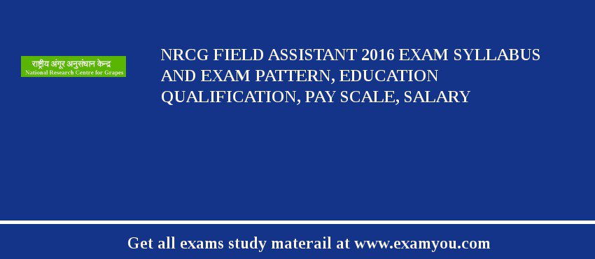 NRCG Field Assistant 2018 Exam Syllabus And Exam Pattern, Education Qualification, Pay scale, Salary