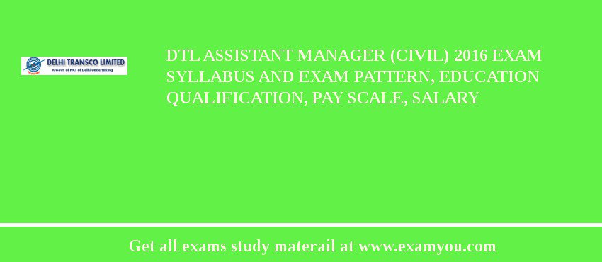 DTL Assistant Manager (Civil) 2018 Exam Syllabus And Exam Pattern, Education Qualification, Pay scale, Salary