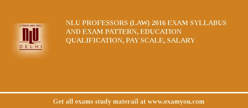 NLU Professors (Law) 2018 Exam Syllabus And Exam Pattern, Education Qualification, Pay scale, Salary