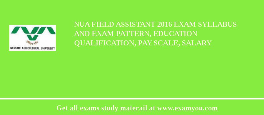 NUA Field Assistant 2018 Exam Syllabus And Exam Pattern, Education Qualification, Pay scale, Salary