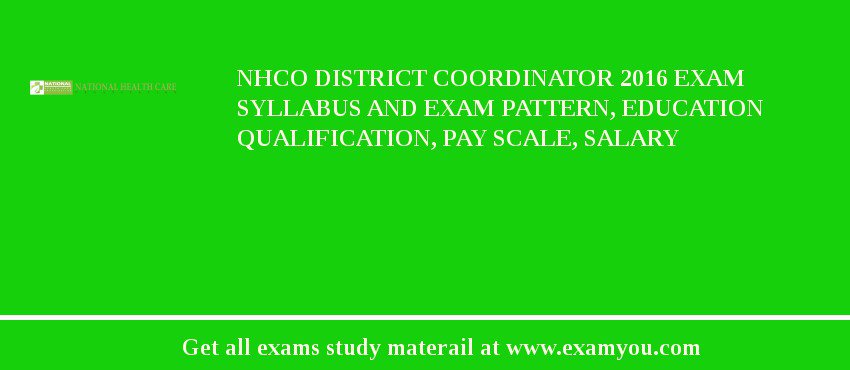 NHCO District Coordinator 2018 Exam Syllabus And Exam Pattern, Education Qualification, Pay scale, Salary