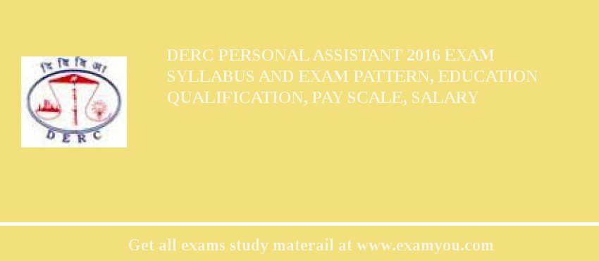 DERC Personal Assistant 2018 Exam Syllabus And Exam Pattern, Education Qualification, Pay scale, Salary