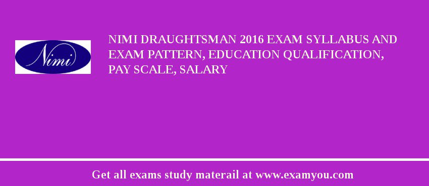 NIMI Draughtsman 2018 Exam Syllabus And Exam Pattern, Education Qualification, Pay scale, Salary