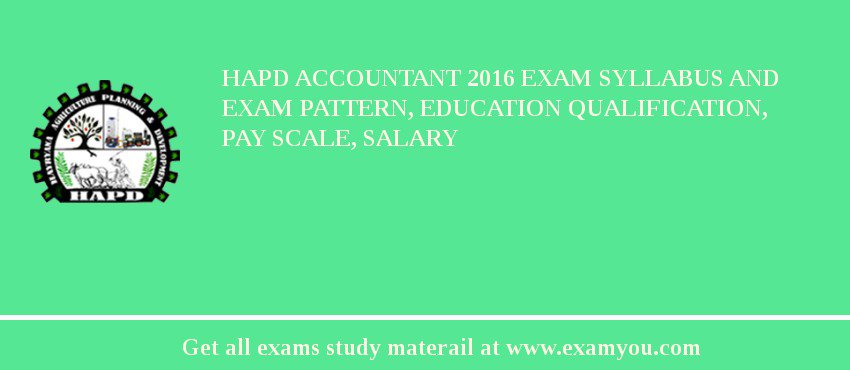 HAPD Accountant 2018 Exam Syllabus And Exam Pattern, Education Qualification, Pay scale, Salary