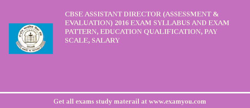 CBSE Assistant Director (Assessment & Evaluation) 2018 Exam Syllabus And Exam Pattern, Education Qualification, Pay scale, Salary