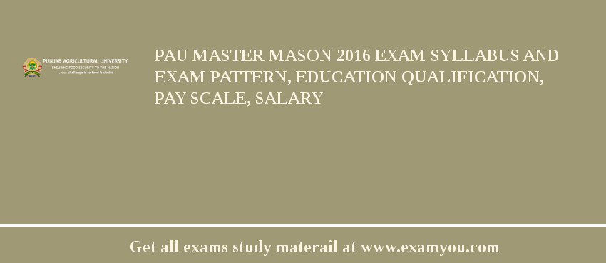 PAU Master Mason 2018 Exam Syllabus And Exam Pattern, Education Qualification, Pay scale, Salary