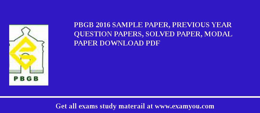 PBGB 2018 Sample Paper, Previous Year Question Papers, Solved Paper, Modal Paper Download PDF