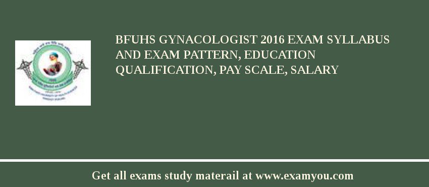 BFUHS Gynacologist 2018 Exam Syllabus And Exam Pattern, Education Qualification, Pay scale, Salary