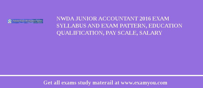 NWDA Junior Accountant 2018 Exam Syllabus And Exam Pattern, Education Qualification, Pay scale, Salary