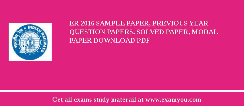 ER 2018 Sample Paper, Previous Year Question Papers, Solved Paper, Modal Paper Download PDF
